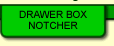 Drawer Box Notcher